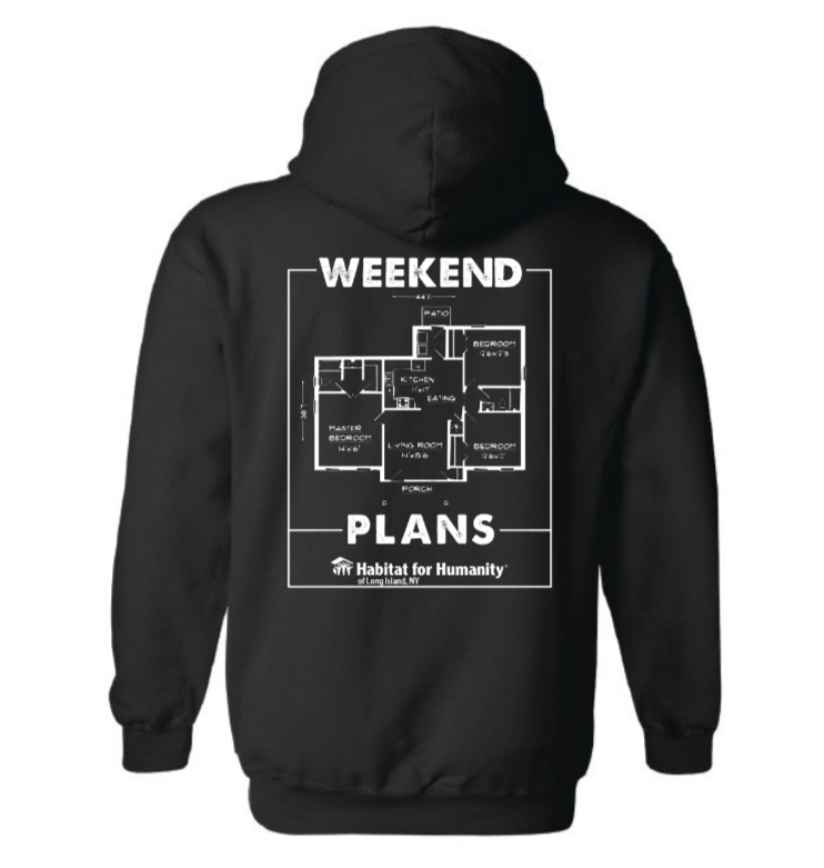 Habitat for Humanity of Long Island Hooded Sweatshirt (Weekend Plans Edition)